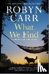Carr, Robyn - Carr, R: What We Find