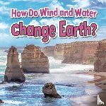 Hyde, Natalie - How Do Wind and Water Change Earth