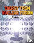 Dickmann, Nancy - Energy from Nuclear Fission: Splitting the Atom