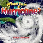 Johnson, Robin - What Is a Hurricane?