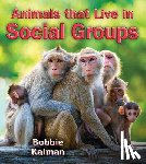 Kalman, Bobbie - Animals that Live in Social Groups