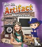Burns, Kylie - Be an Artifact Detective