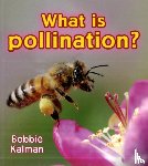 Kalman, Bobbie - What is pollination?