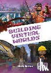 Holmes, Kirsty - Building Virtual Worlds