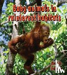 Kalman, Bobbie - Baby Animals in Rainforest Habitats