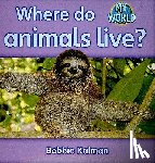 Kalman, Bobbie - Where do animals live?