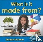 Kalman, Bobbie - What Is It Made From?