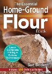 Becker, Sue - The Essential Home-Ground Flour Book