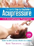 Parramore, Karin - The Essential Step-by-Step Guide to Acupressure with Aromatherapy