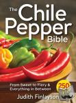 Finlayson, Judith - Chile Pepper Bible: From Sweet & Mild to Fiery and Everything in Between