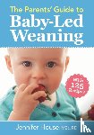 House, Jennifer - Parents' Guide to Baby-Led Weaning: With 125 Recipes