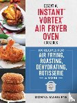 Pye, Donna-Marie - Essential Instant Vortex Air Fryer Oven Cookbook
