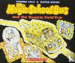 Cole, Joanna - The Magic School Bus and the Electric Field Trip