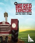 Chan, Francis - The Big Red Tractor and the Little Village