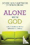 MacArthur Jr, John - Alone with God: Rediscovering the Power and Passion of Prayer
