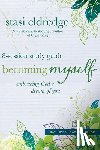 Eldredge, Stasi - Becoming Myself Embracing Gods