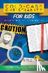 Wallace, J. Warner - Cold-Case Christianity for Kids: Investigate Jesus with a Real Detective