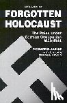 Lukas, Richard C. - Forgotten Holocaust: The Poles Under German Occupation, 1939-1944