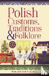 Hodorowicz Knab, Sophie - Polish Customs, Traditions & Folklore