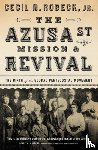 Robeck, Cecil M. - The Azusa Street Mission and Revival