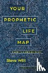 Witt, Steve - Your Prophetic Life Map