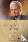 Graham, Franklin - Through My Father's Eyes