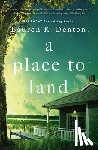 Denton, Lauren K. - A Place to Land