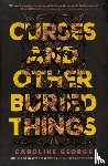 George, Caroline - Curses and Other Buried Things