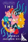 Jackson-Brown, Angela - The Light Always Breaks