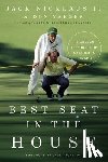 Nicklaus II, Jack - Best Seat in the House: 18 Golden Lessons from a Father to His Son
