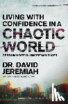 Jeremiah, David - Living with Confidence in a Chaotic World: Certain Hope in Uncertain Times