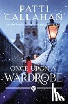 Callahan, Patti - ONCE UPON A WARDROBE