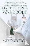 Callahan, Patti - Once Upon a Wardrobe