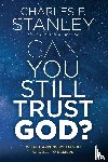 Stanley, Charles F. - Can You Still Trust God?