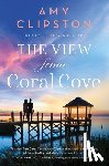Clipston, Amy - The View from Coral Cove