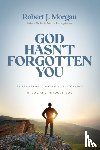 Morgan, Robert J. - God Hasn't Forgotten You