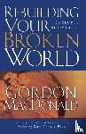 MacDonald, Gordon - Rebuilding Your Broken World