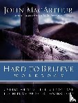 MacArthur, John F. - Hard to Believe Workbook
