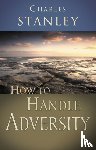Stanley, Charles F. - How to Handle Adversity