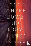 Jeremiah, Dr. David - Where Do We Go from Here?