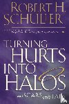 Schuller, Robert H. - Turning Hurts Into Halos