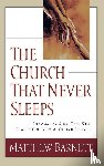Barnett, Matthew - The Church That Never Sleeps