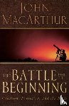 MacArthur, John F. - The Battle for the Beginning