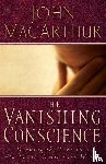 MacArthur, John F. - The Vanishing Conscience