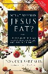 Colbert, Don - What Would Jesus Eat?