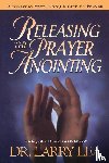 Lea, Larry - RELEASING THE PRAYER ANOINTING