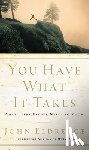 Eldredge, John - You Have What It Takes