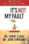 Cloud, Henry, Townsend, John - It's Not My Fault