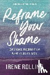 Rollins, Irene - Reframe Your Shame