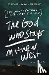 West, Matthew - The God Who Stays